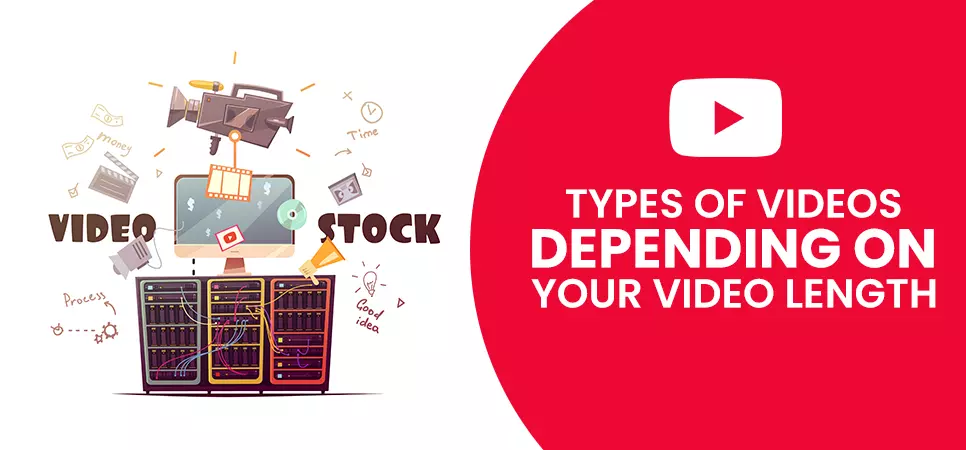 Types of Videos Depending on your Video Length