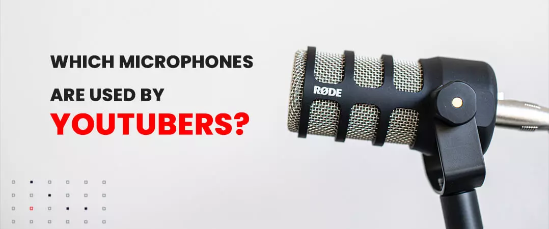 Which Microphones Are Used by YouTubers