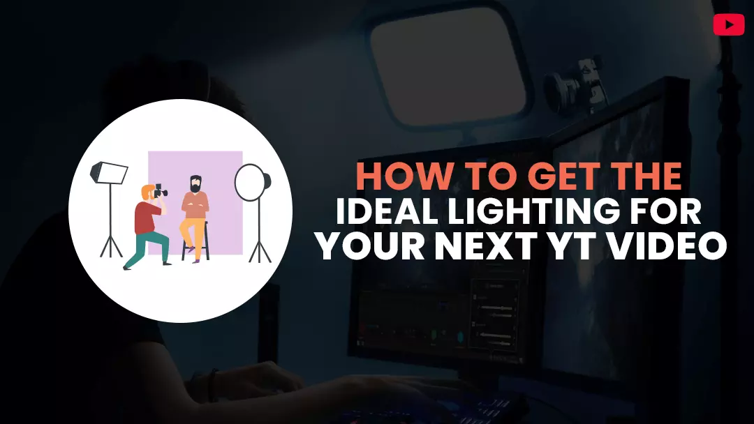 How to Get the Ideal Lighting for your Next YouTube Video
