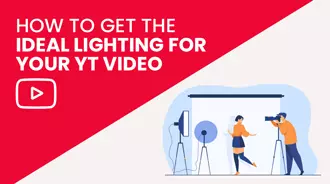 How to Get the Ideal Lighting for your Next YouTube Video