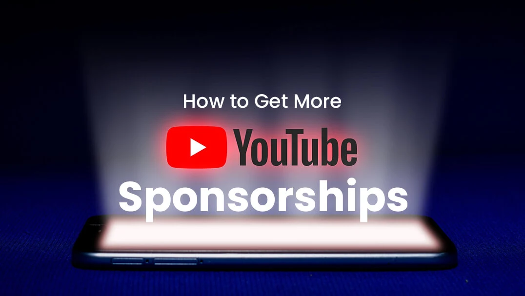 How to Get More YouTube Sponsorships