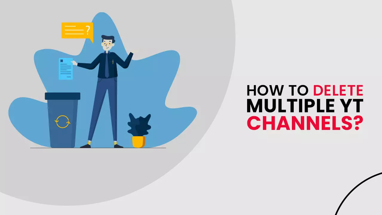How to Delete Multiple YouTube Channels