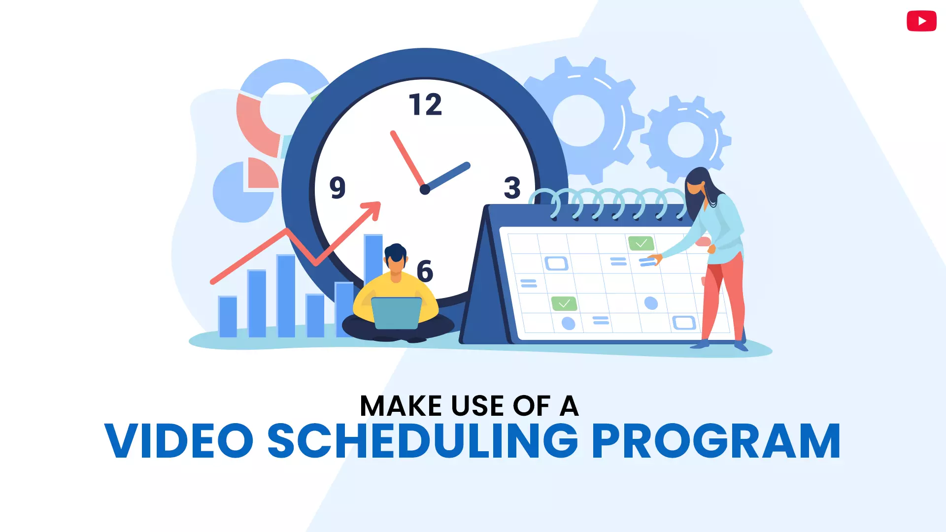 Make use of a video scheduling program