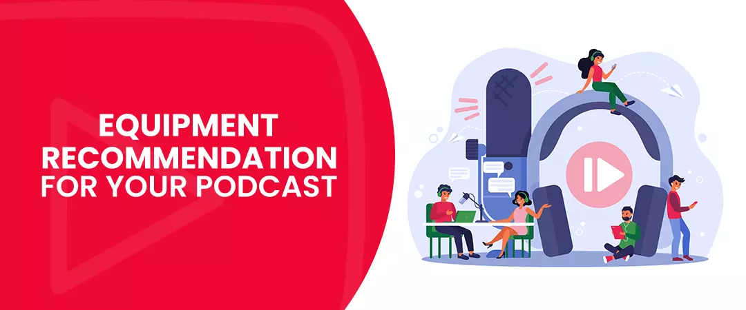 Equipment Recommendations for Podcast on YouTube