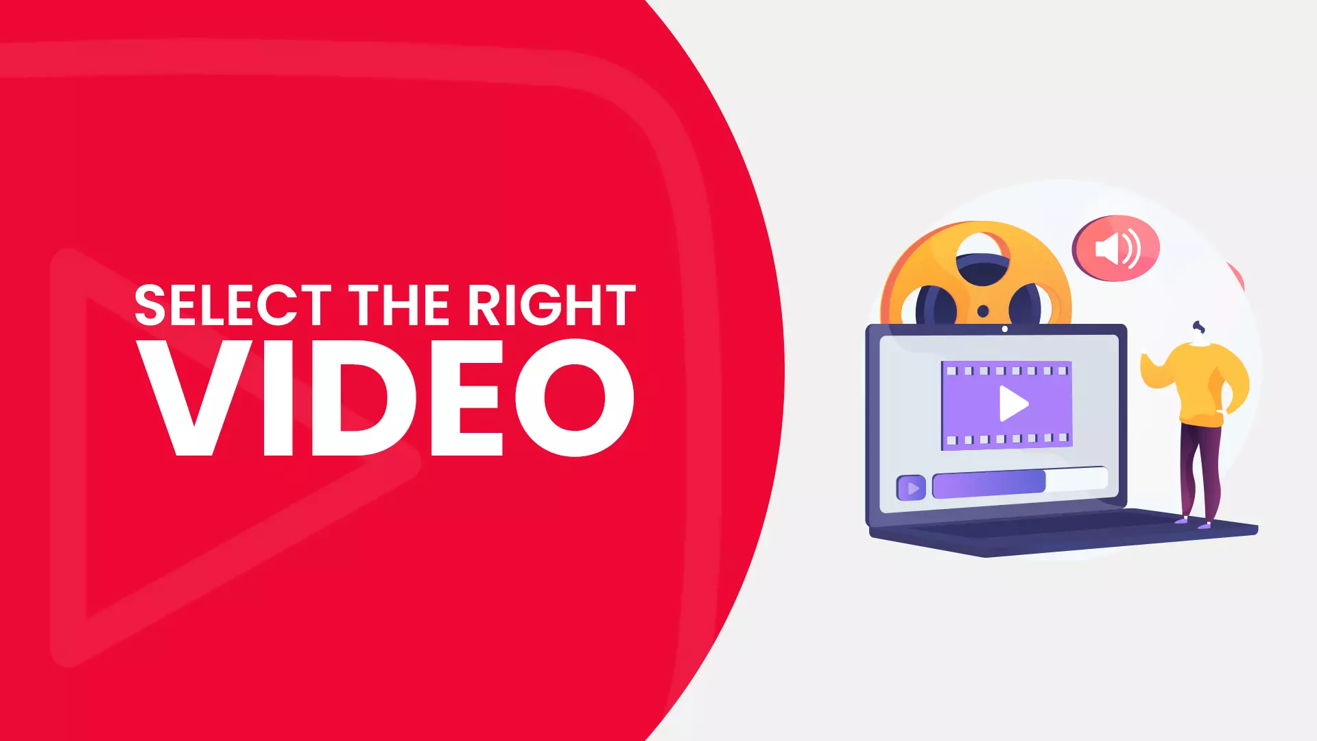 How to select the right video