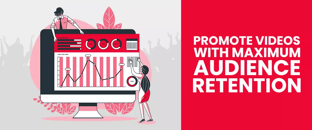 Promote videos with maximum audience retention