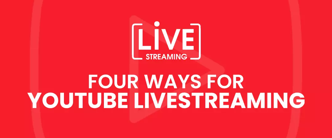 ways for YouTube livestreaming