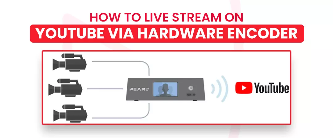 How to live stream on YouTube via hardware encoder