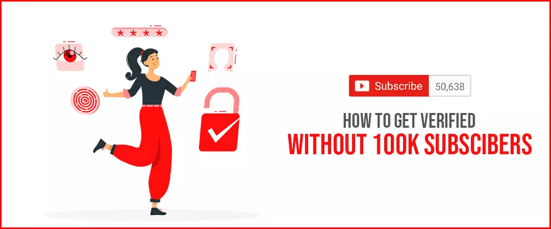 How to get verified on youtube without 100k subs