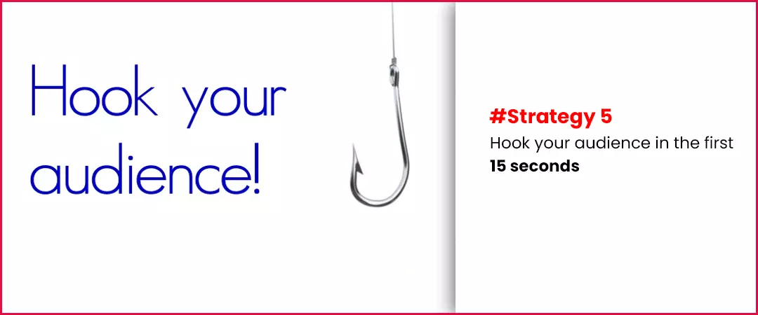 hook your audience in first 15 seconds